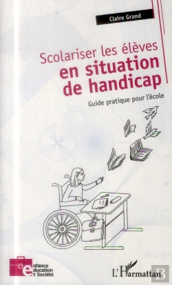 Bertrand.pt - Scolariser Les Élèves En Situation De Handicap ; Guide Pratique Pour L'École