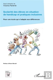 Scolarité Des Élèves En Situation De Handicap Et Pratiques Inclusives : Pour Une École Qui S'Adapte Aux Différences