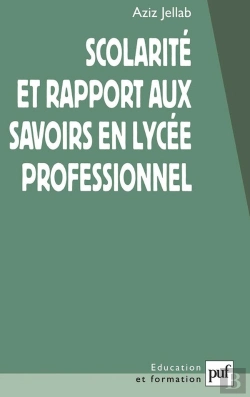 Bertrand.pt - Scolarité Et Rapport Aux Savoirs En Lycée Professionnel