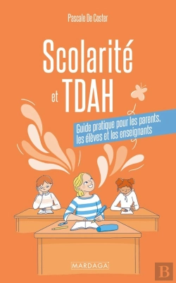 Bertrand.pt - Scolarité Et Tdah : Guide Pratique Pour Les Enseignants, Les Élèves Et Les Parents