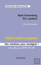 Scolarite Et Troubles Du Comportement. Des Solutions Pour Enseigner