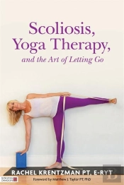 Scoliosis, Yoga Therapy, And The Art Of Letting Go