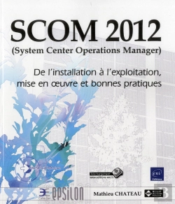 Bertrand.pt - Scom 2012 (System Center Operations Manager) - De L'Installation A L'Exploitation, Mise En Oeuvre Et