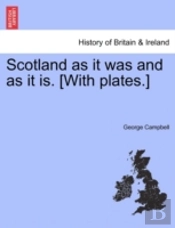 Scotland As It Was And As It Is. (With P