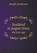 Scotland In Pagan Times The Iron Age