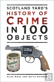 Scotland Yard'S History Of Crime In 100 Objects