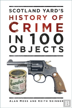 Bertrand.pt - Scotland Yard'S History Of Crime In 100 Objects