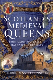 Scotlandâ€™S Medieval Queens