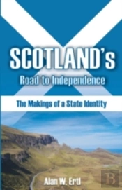 Scotland'S Road To Independence: The Makings Of A State Identity
