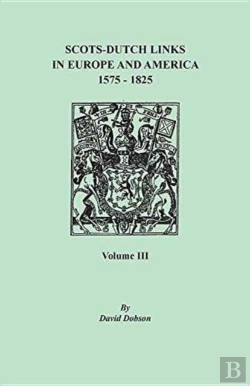 Bertrand.pt - Scots-Dutch Links In Europe And America, 1575-1825. Volume Iii