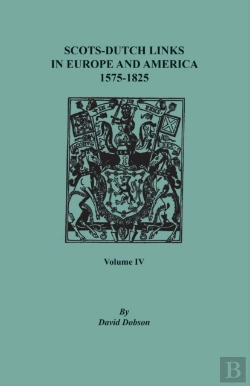 Bertrand.pt - Scots-Dutch Links In Europe And America, 1575-1825. Volume Iv