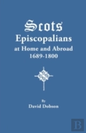 Scots Episcopalians At Home And Abroad, 1689-1800