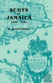 Scots In Jamaica, 1655-1855