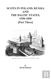 Scots In Poland, Russia, And The Baltic States, 1550-1850. Part Three