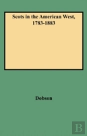 Scots In The American West, 1783-1883