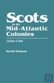 Scots In The Mid-Atlantic Colonies, 1635-1783