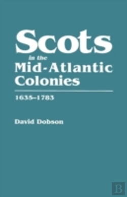 Bertrand.pt - Scots In The Mid-Atlantic Colonies, 1635-1783