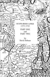 Scots-Irish Links 1575-1725 In Two Parts