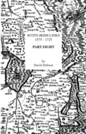 Scots-Irish Links 1575-1725.  Part Eight