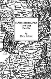 Scots-Irish Links, 1575-1725: Part Six