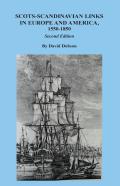 Scots-Scandinavian Links In Europe And America, 1550-1850. Second Edition