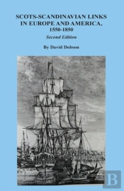 Scots-Scandinavian Links In Europe And America, 1550-1850. Second Edition