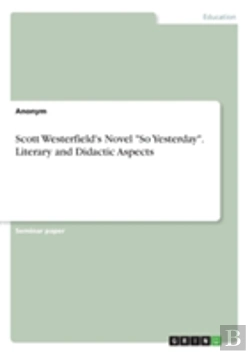 Bertrand.pt - Scott Westerfield'S Novel So Yesterday. Literary And Didactic Aspects
