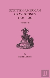 Scottish-American Gravestones, 1700-1900. Volume Ii