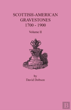 Bertrand.pt - Scottish-American Gravestones, 1700-1900. Volume Ii