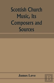 Scottish Church Music, Its Composers And Sources