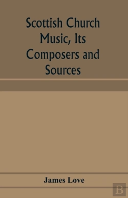 Bertrand.pt - Scottish Church Music, Its Composers And Sources