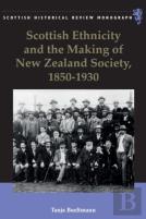 Scottish Ethnicity And The Making Of New Zealand Society, 1850-1930