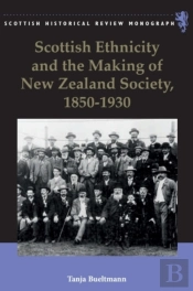 Scottish Ethnicity And The Making Of New Zealand Society, 1850-1930