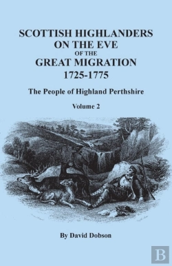 Bertrand.pt - Scottish Highlanders On The Eve Of The Great Migration, 1725-1775: The People Of Highland Perthshire. Volume 2