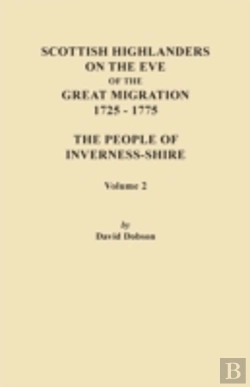 Bertrand.pt - Scottish Highlanders On The Eve Of The Great Migration, 1725-1775. The People Of Inverness-Shire. Volume 2