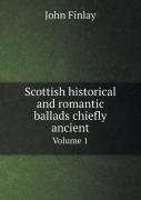 Scottish Historical And Romantic Ballads Chiefly Ancient Volume 1