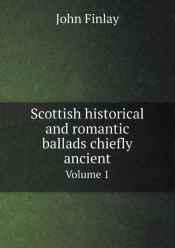 Scottish Historical And Romantic Ballads Chiefly Ancient Volume 1