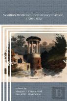 Scottish Medicine And Literary Culture, 1726-1832