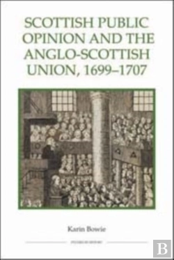 Bertrand.pt - Scottish Public Opinion And The Anglo-Scottish Union, 1699-1707