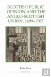 Scottish Public Opinion And The Anglo-Scottish Union, 1699-1707