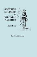 Scottish Soldiers In Colonial America. Part Four