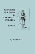 Scottish Soldiers In Colonial America, Part Six
