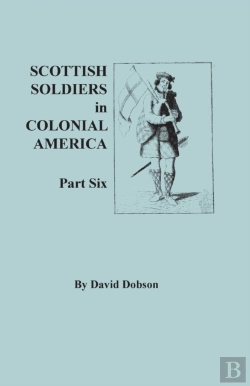 Bertrand.pt - Scottish Soldiers In Colonial America, Part Six