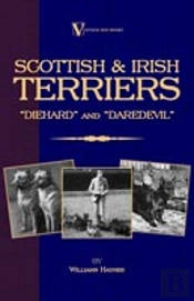 Scottish Terriers And Irish Terriers - 'Scottie Diehard' And 'Irish Daredevil' (A Vintage Dog Books Breed Classic)