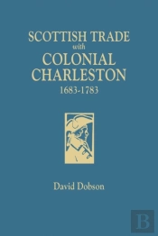 Scottish Trade With Colonial Charleston, 1683-1783