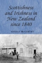 Scottishness And Irishness In New Zealand Since 1840