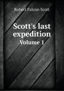 Scott'S Last Expedition Volume 1