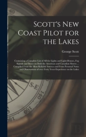 Scott'S New Coast Pilot For The Lakes (M