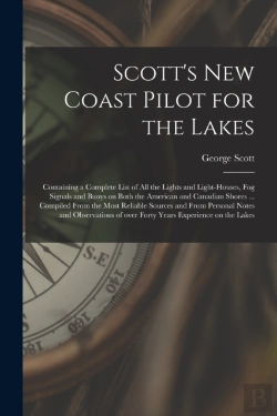 Bertrand.pt - Scott'S New Coast Pilot For The Lakes (Microform)