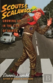 Scouts & Scalawags Growing Up In The City Of Saints